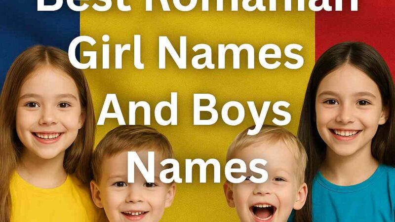 Best Romanian Girl Names And Boys Name